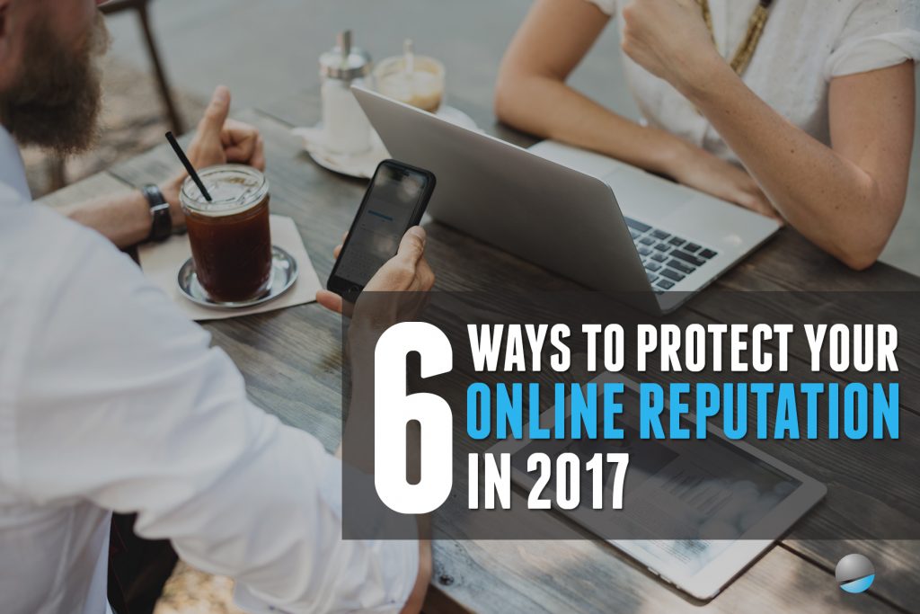 6 ways to protect your online reputation