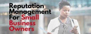 Reputation Management for Small Business Owners